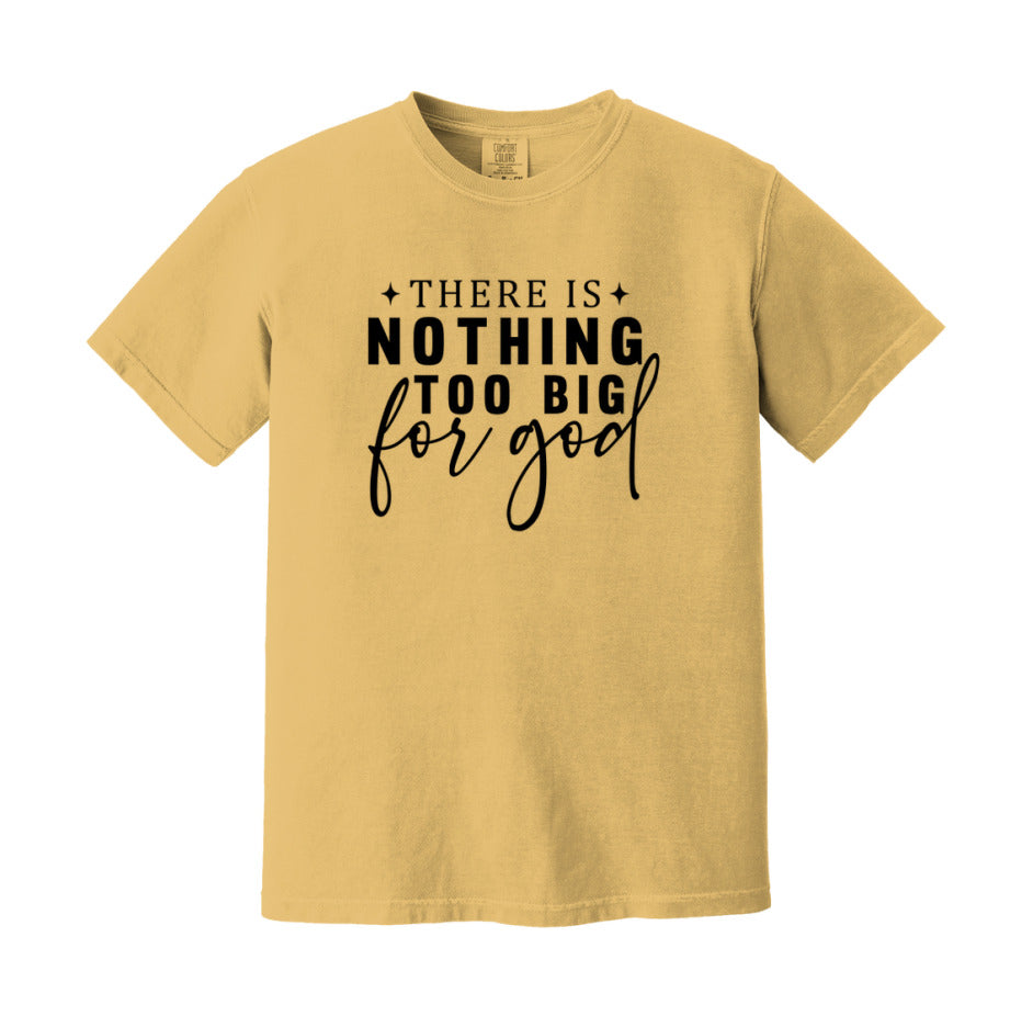 There Is Nothing Too Big For God T-Shirt