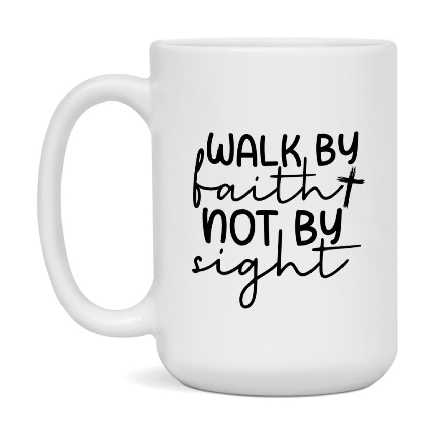 Walk By Faith Not By Sight Mug