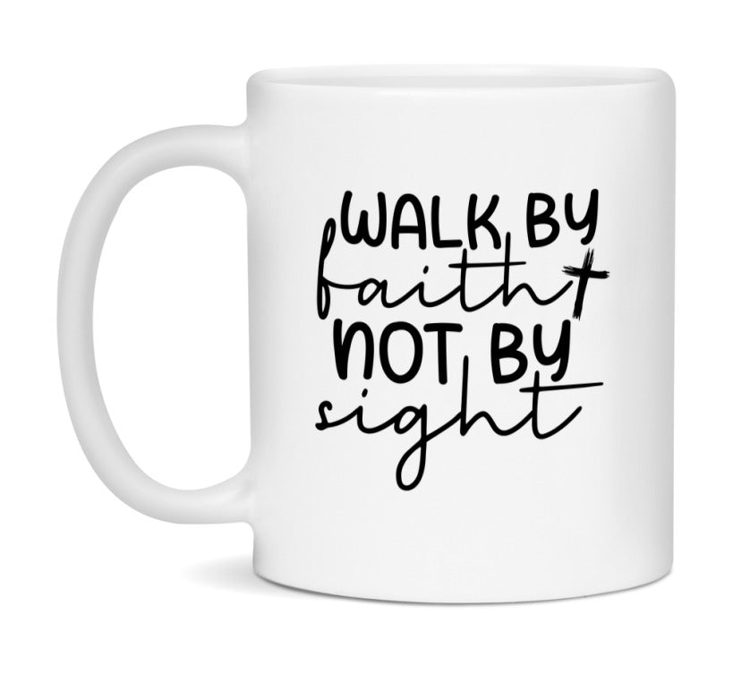 Walk By Faith Not By Sight Mug