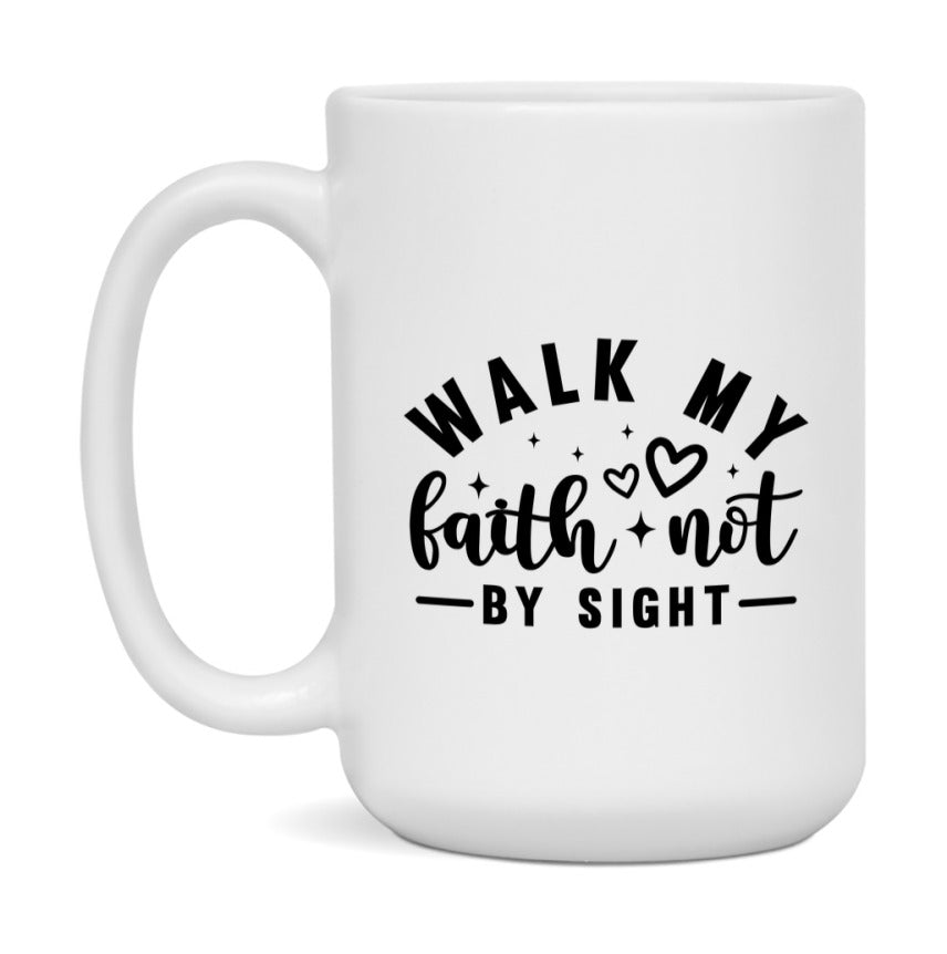 Walk My Faith Not By Sight Mug