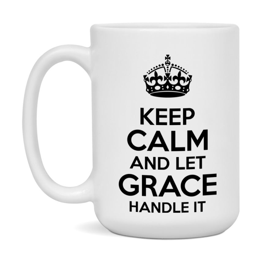 Keep Calm And Let Grace Handle It Mug
