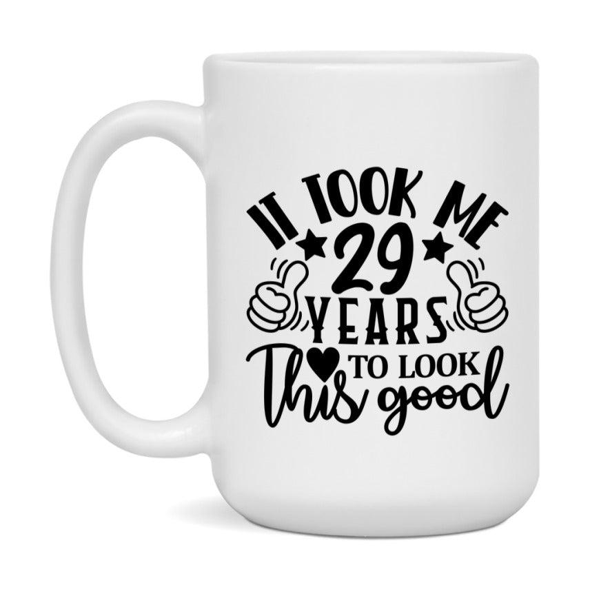 It Took Me 29 Years To Look This Good Mug