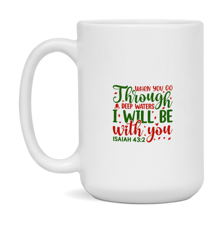 When You Go Through Deep Waters I Will Be With You Mug