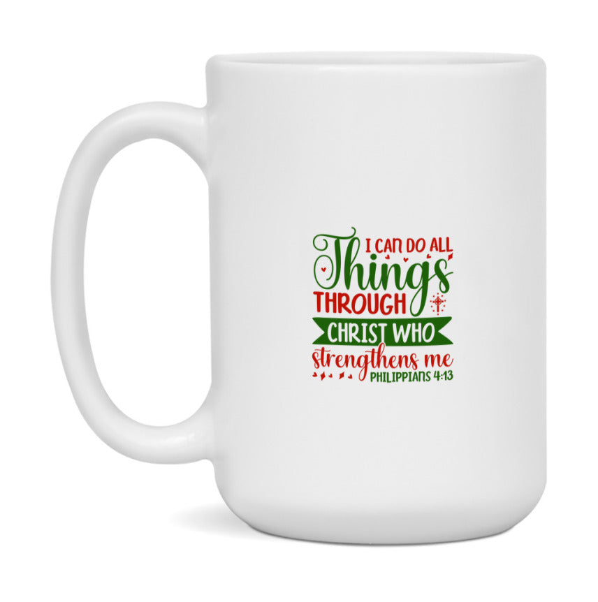I Can Do All Things Through Christ Who Strengthens Me Mug