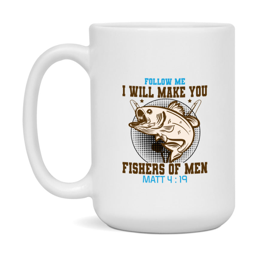 Follow Me I Will Make You Fishers Of Men Matt 4:19 Mug Ceramic Mug, Available in 11 and 15oz