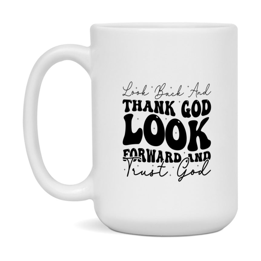 Thank God Look Forward Mug Ceramic Mug, Available in 11 and 15oz