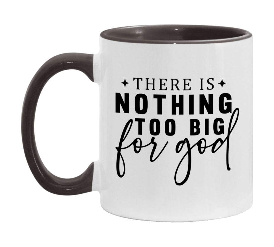 There Is Nothing Too Big For God Mug