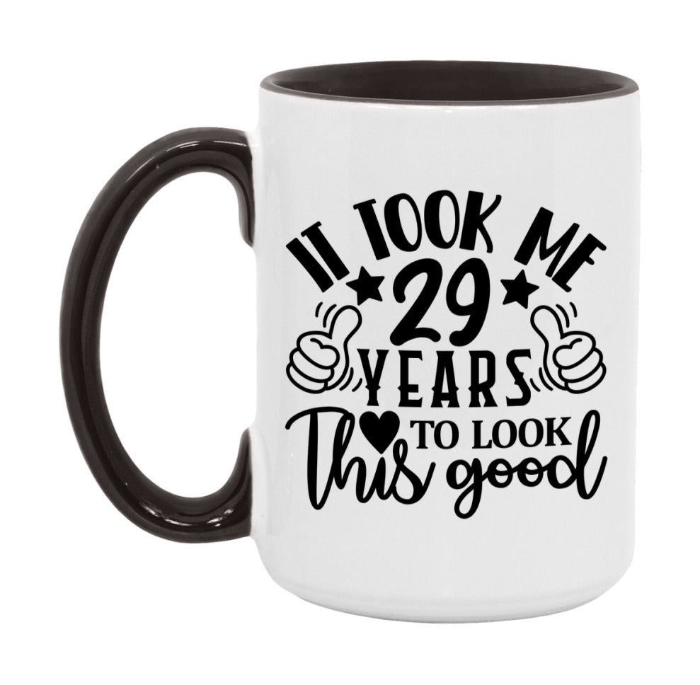 It Took Me 29 Years To Look This Good Mug