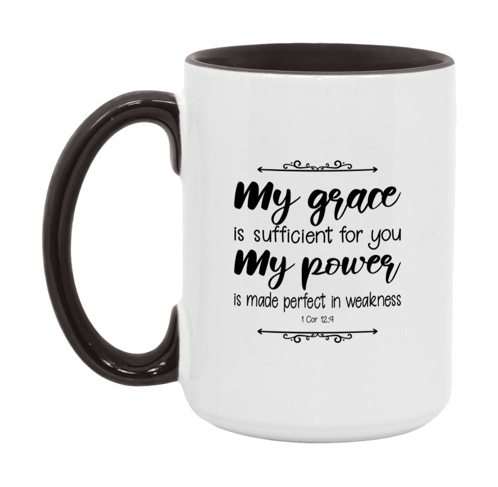 My Grace Is Sufficient For You, For My Power Is Made Perfect In Weakness Mug