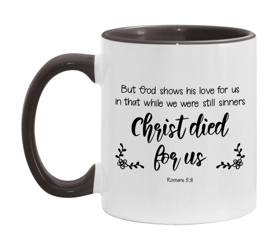 But God Shows His Love For Us In That While We Were Still Sinners Christ Died For Us Mug