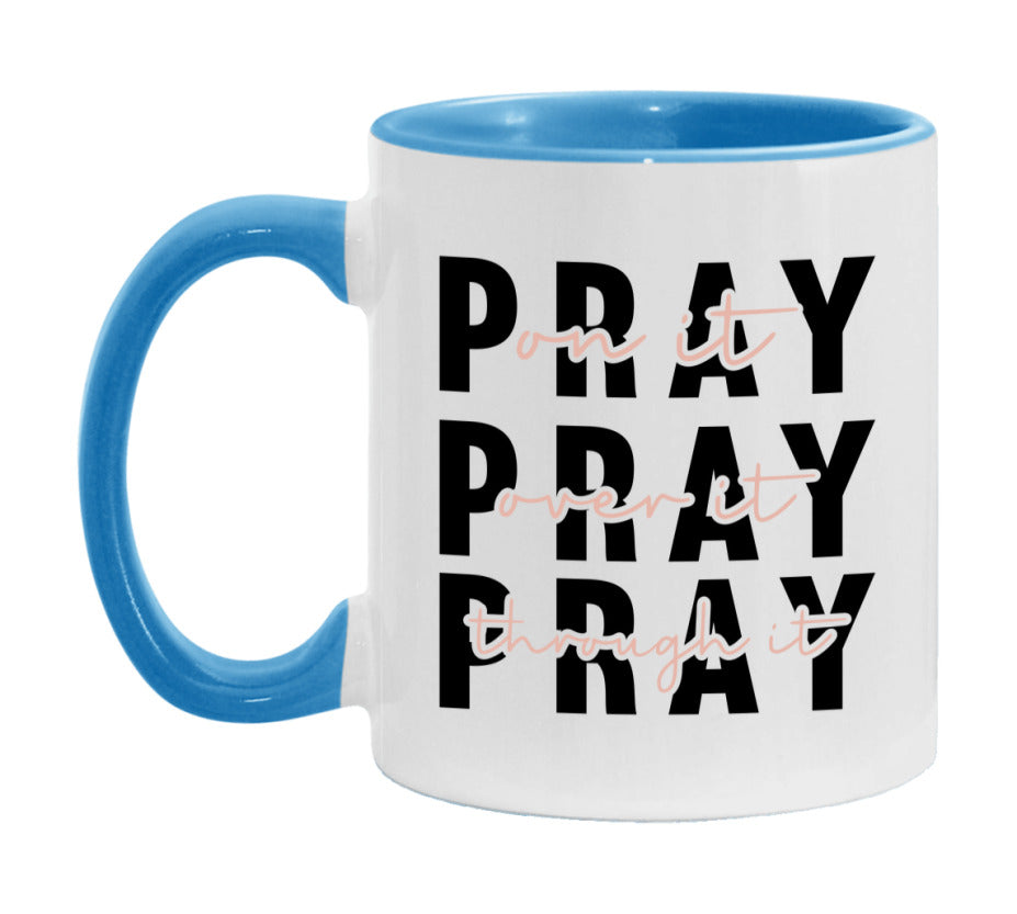 Pray On It Pray Over It Pray Through It Mug