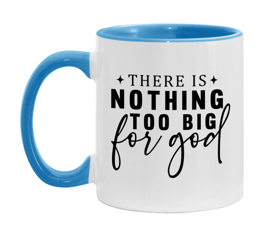 There Is Nothing Too Big For God Mug