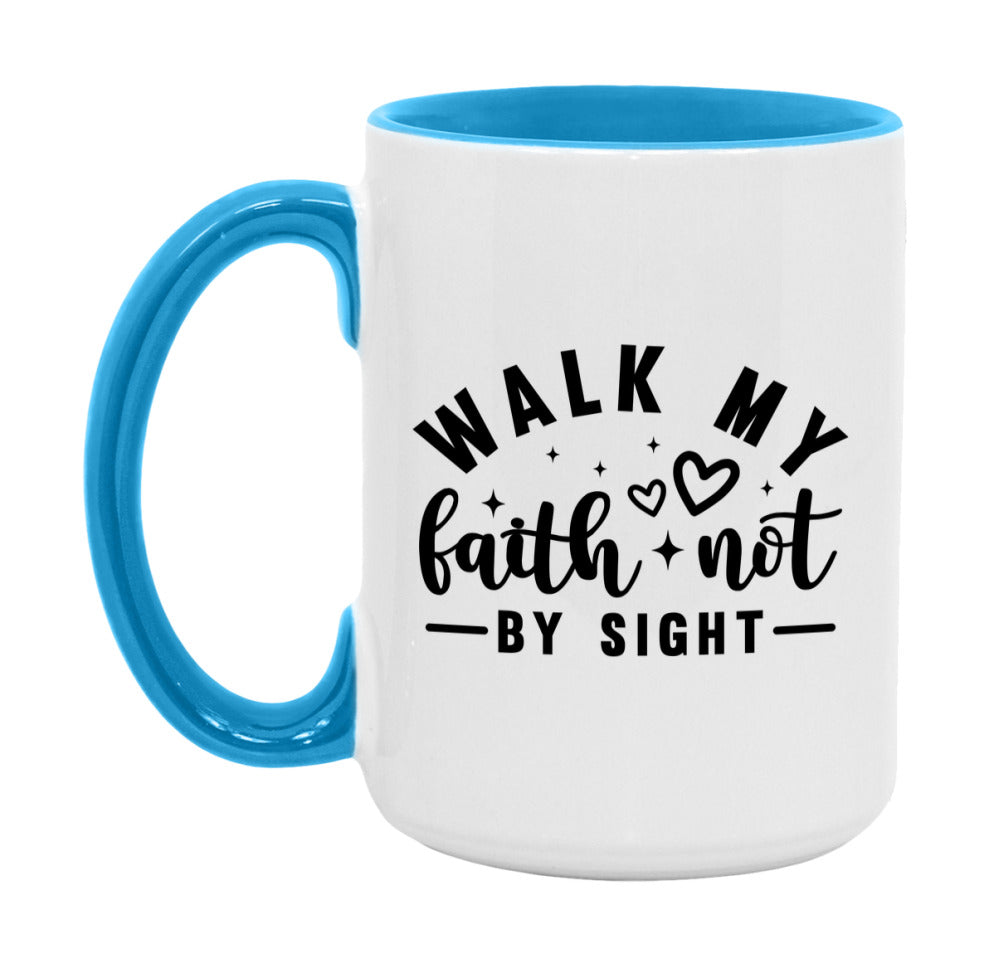 Walk My Faith Not By Sight Mug