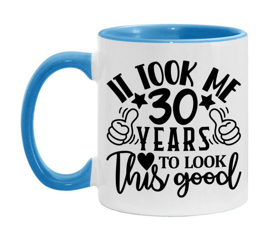 It Took Me 30 Years To Look This Good Mug