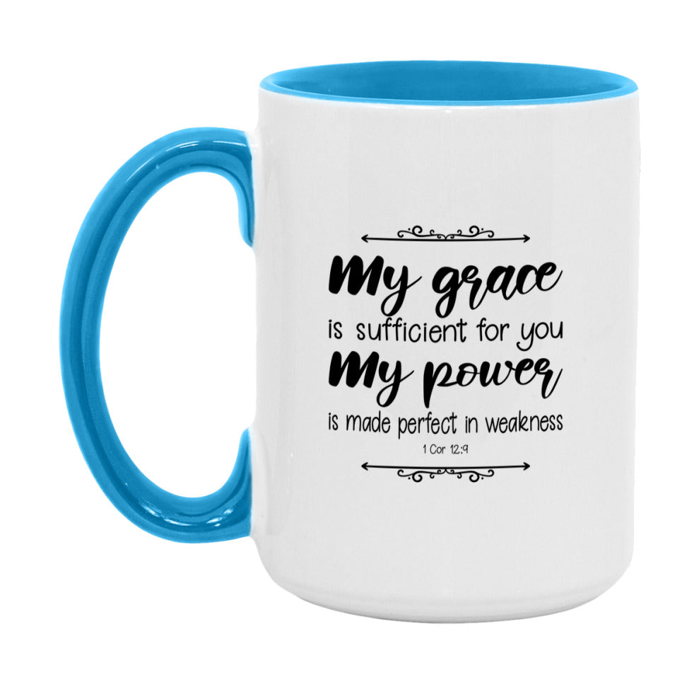 My Grace Is Sufficient For You, For My Power Is Made Perfect In Weakness Mug