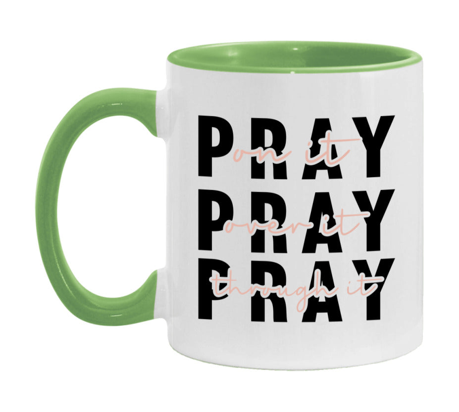 Pray On It Pray Over It Pray Through It Mug