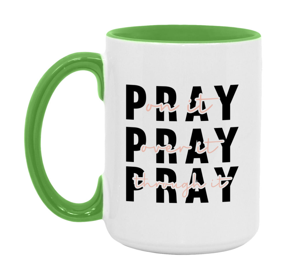 Pray On It Pray Over It Pray Through It Mug