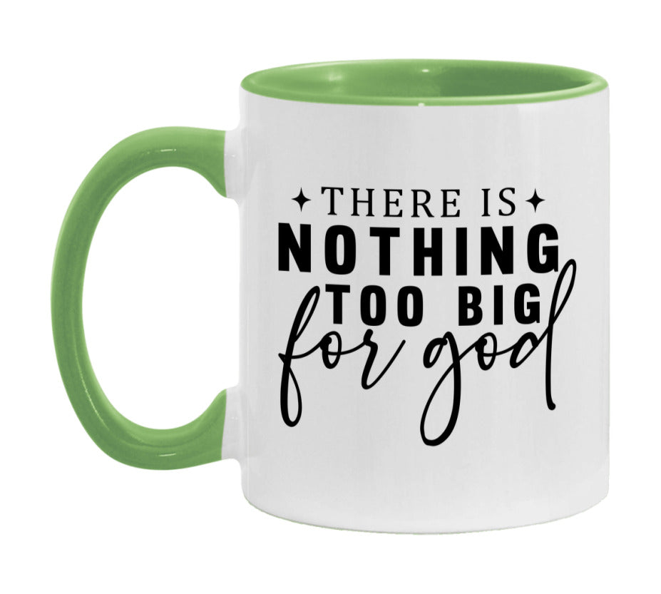 There Is Nothing Too Big For God Mug
