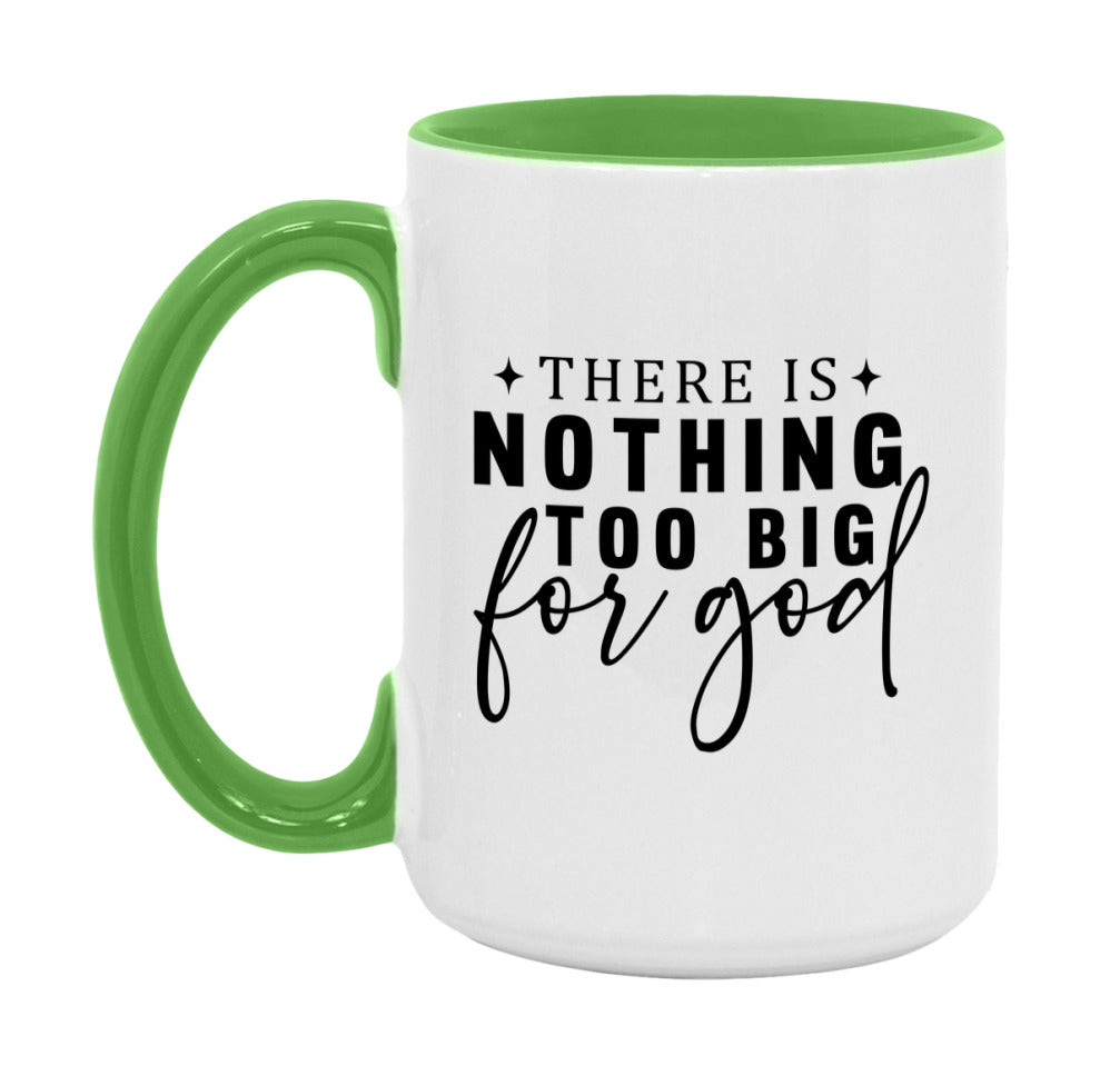 There Is Nothing Too Big For God Mug