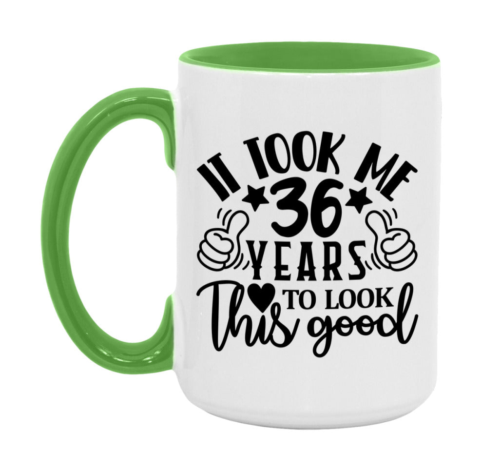It Took Me 36 Years To Look This Good Mug