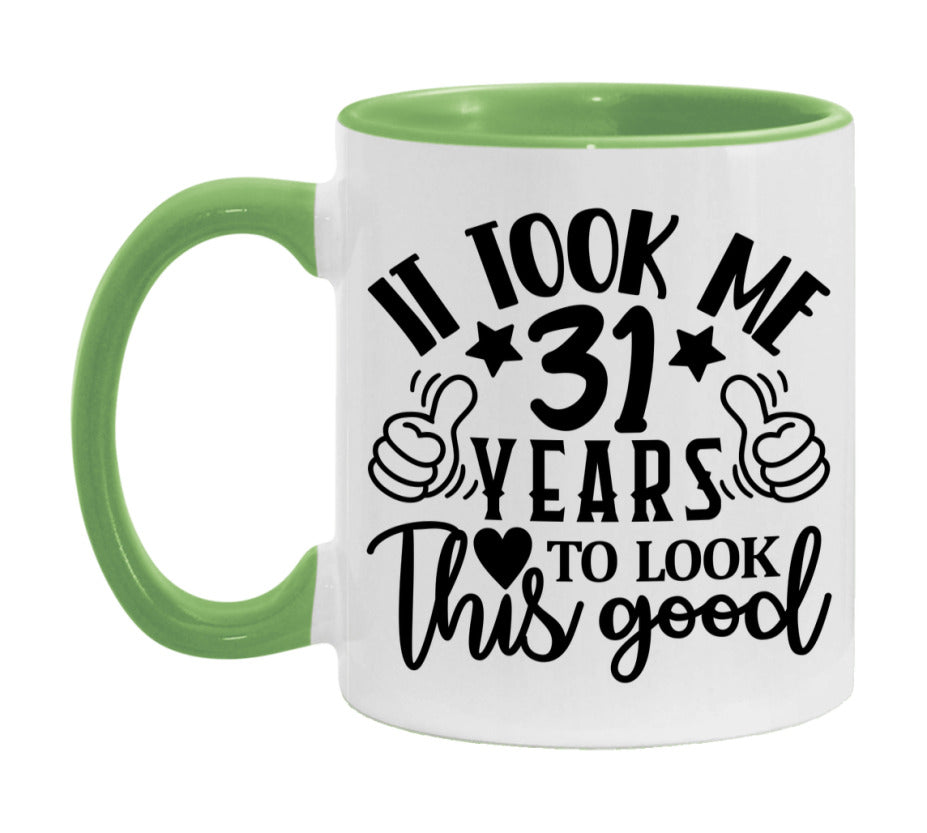 It Took Me 31 Years To Look This Good Mug