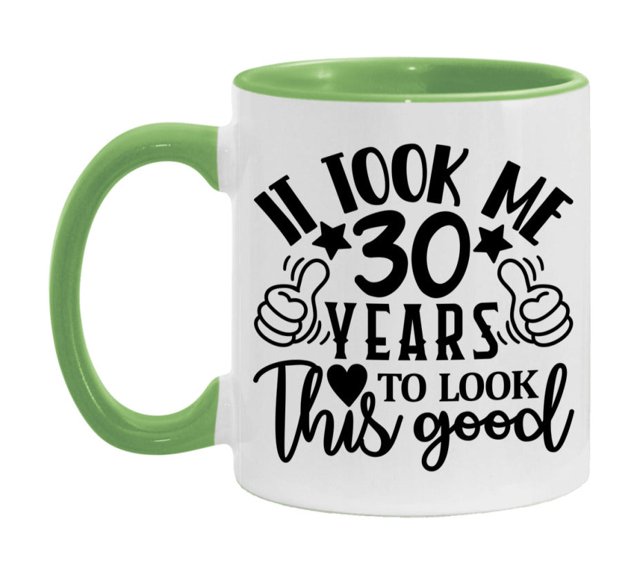 It Took Me 30 Years To Look This Good Mug