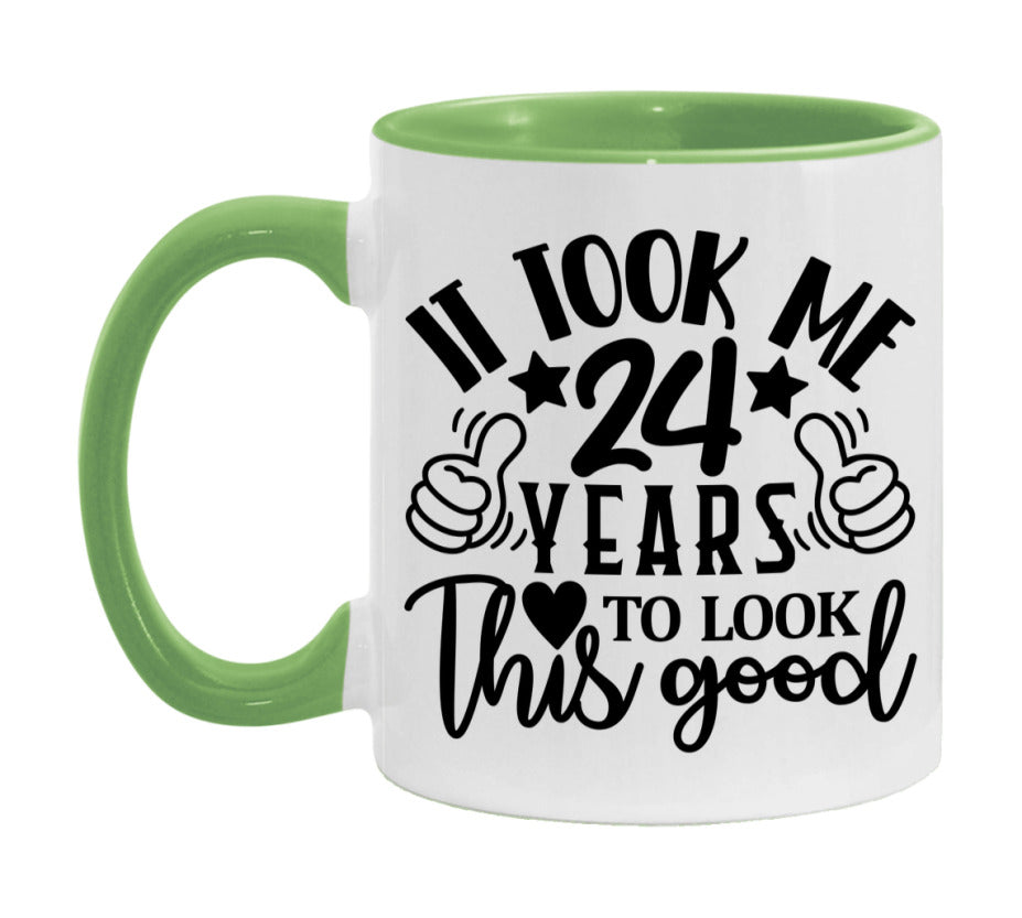 It Took Me 24 Years To Look This Good Mug