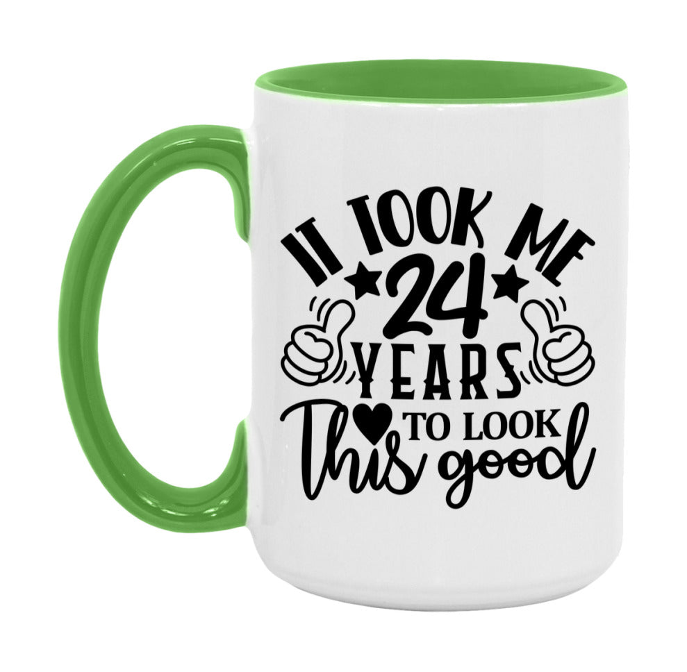 It Took Me 24 Years To Look This Good Mug