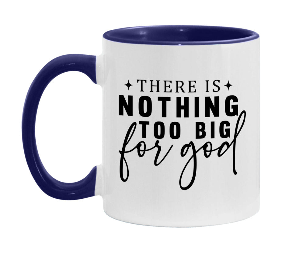There Is Nothing Too Big For God Mug