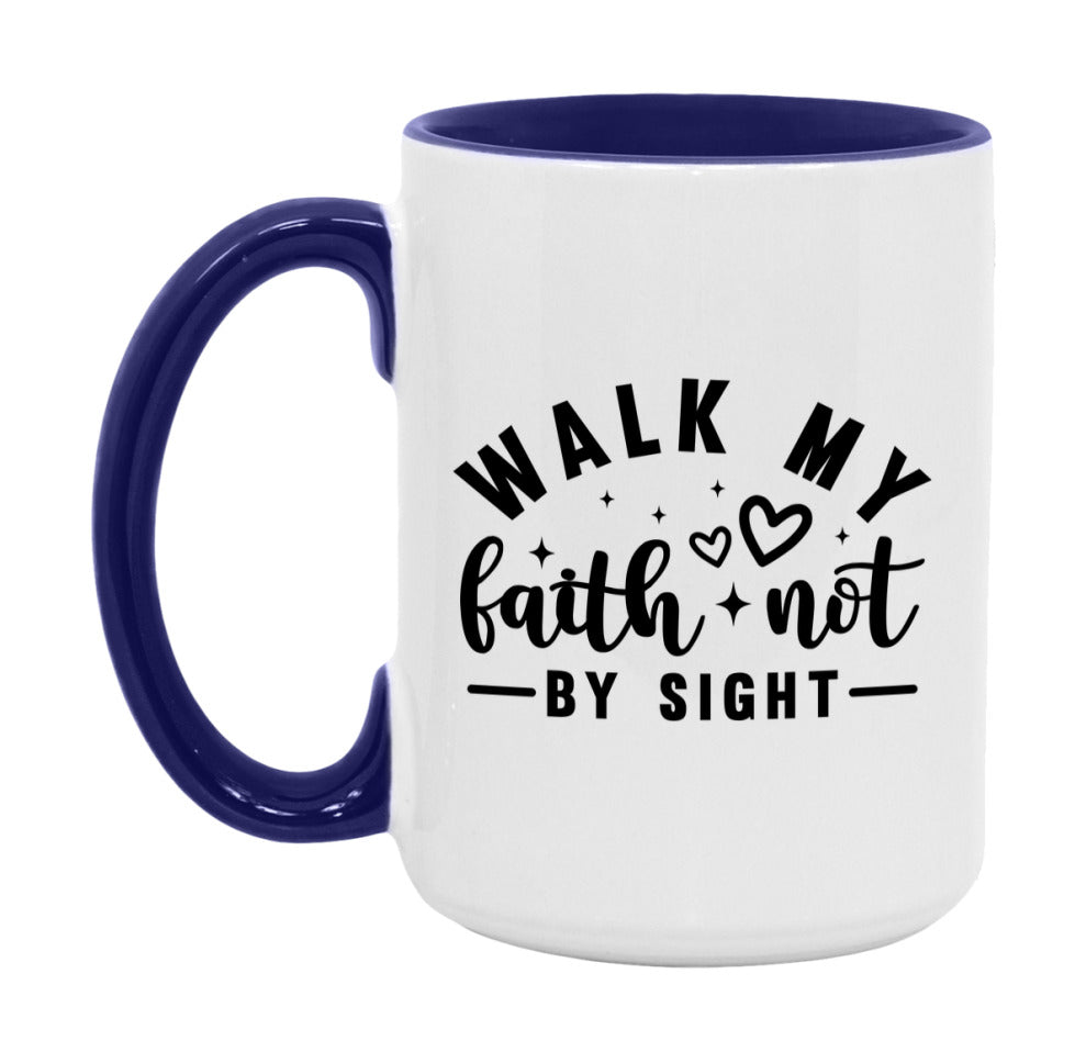 Walk My Faith Not By Sight Mug