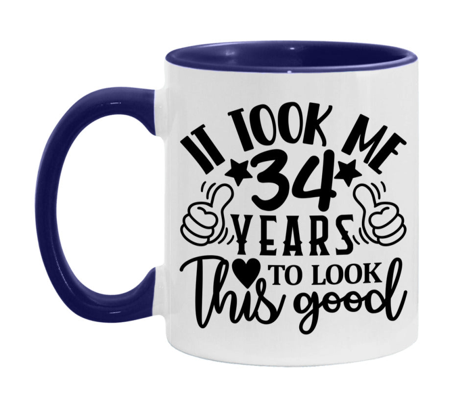It Took Me 34 Years To Look This Good Mug
