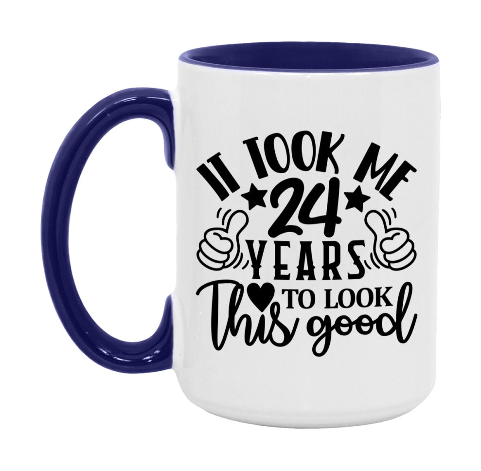 It Took Me 24 Years To Look This Good Mug