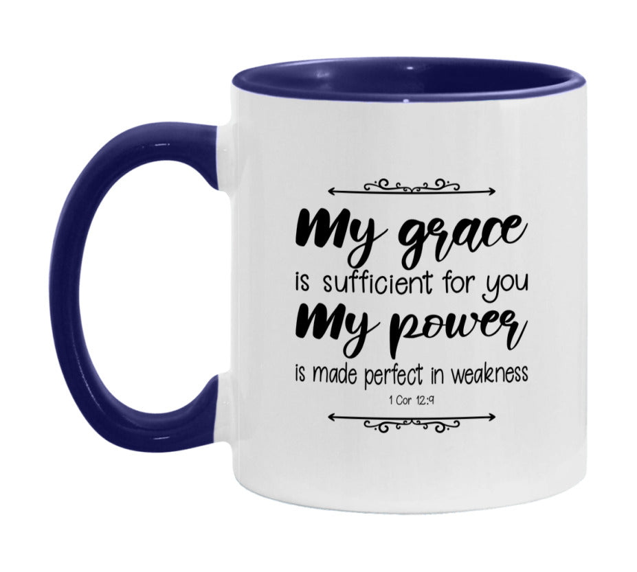 My Grace Is Sufficient For You, For My Power Is Made Perfect In Weakness Mug