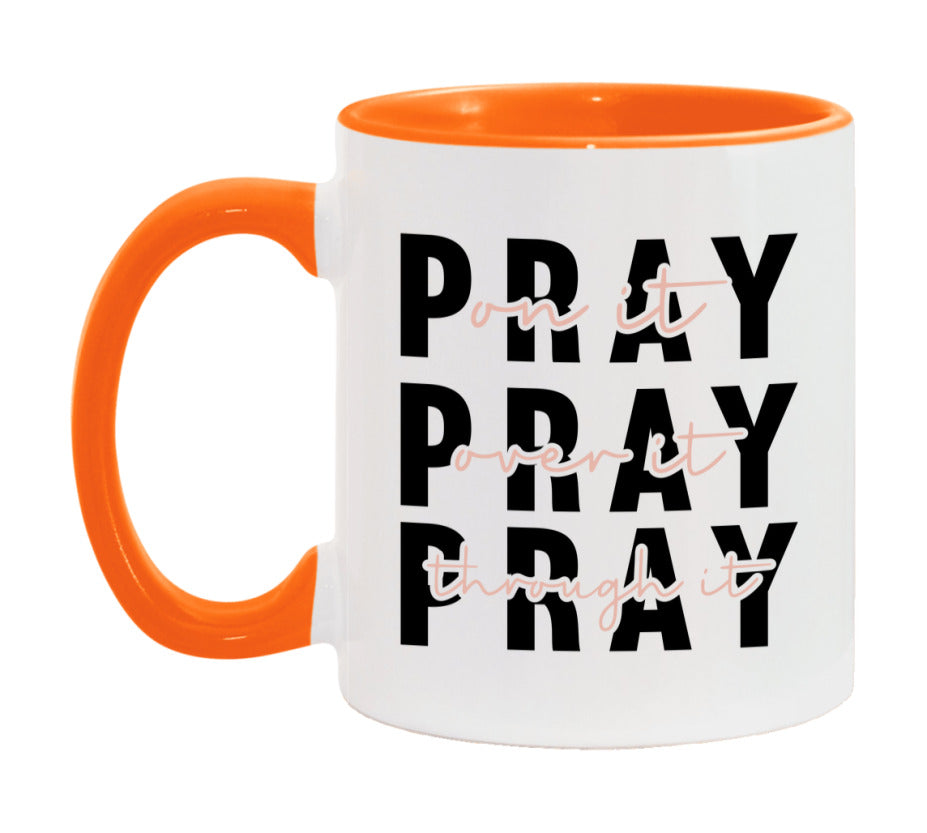 Pray On It Pray Over It Pray Through It Mug