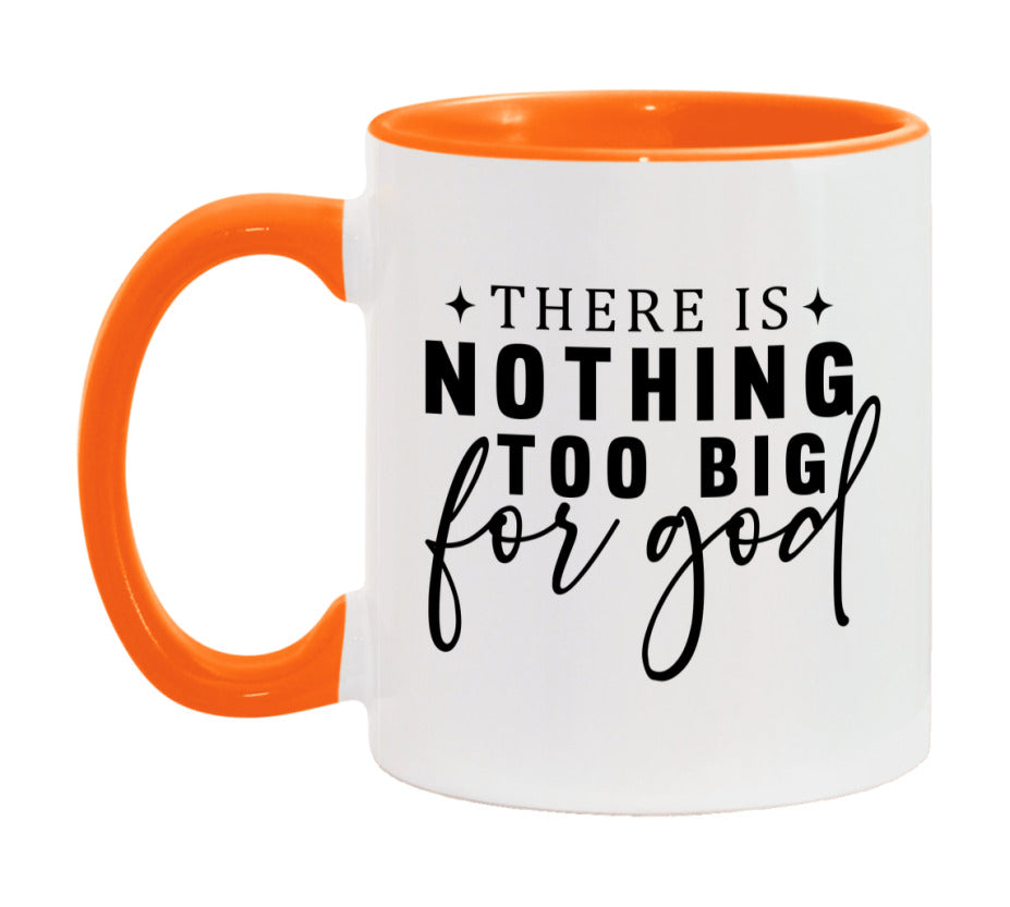 There Is Nothing Too Big For God Mug