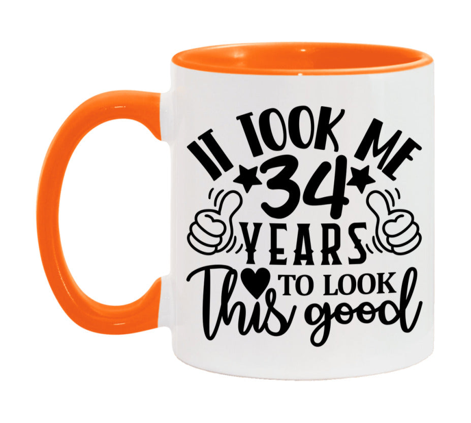 It Took Me 34 Years To Look This Good Mug