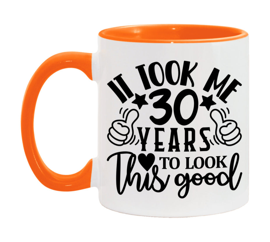 It Took Me 30 Years To Look This Good Mug