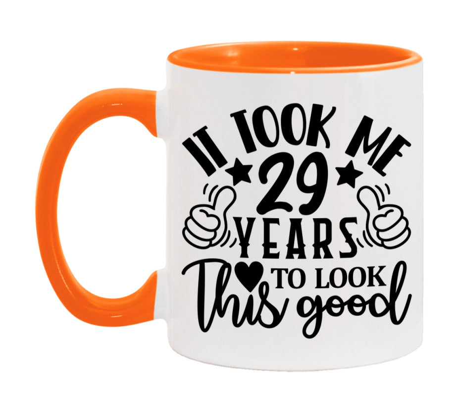 It Took Me 29 Years To Look This Good Mug