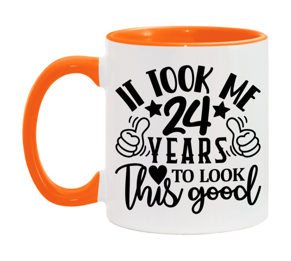 It Took Me 24 Years To Look This Good Mug