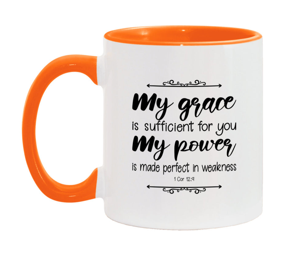 My Grace Is Sufficient For You, For My Power Is Made Perfect In Weakness Mug