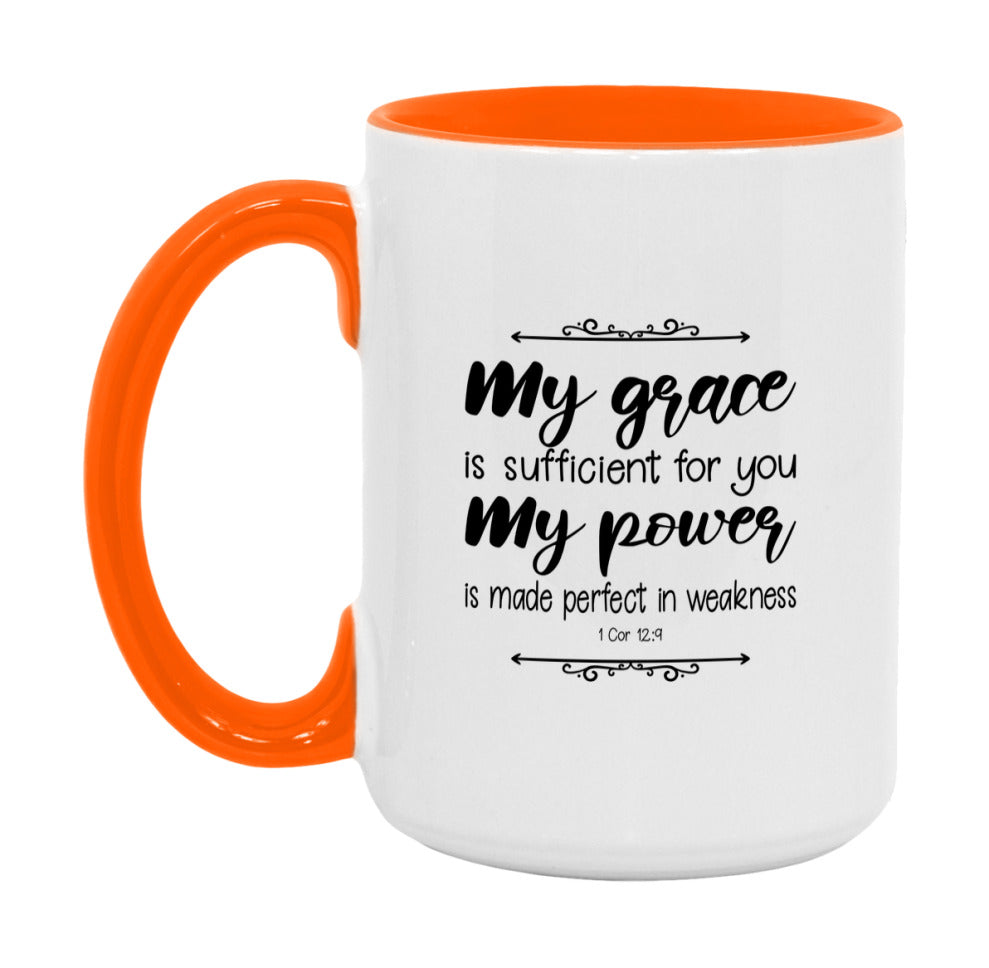 My Grace Is Sufficient For You, For My Power Is Made Perfect In Weakness Mug