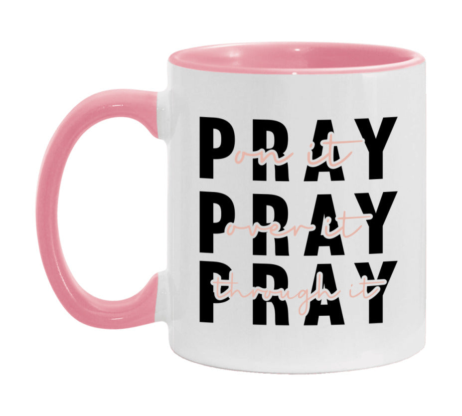 Pray On It Pray Over It Pray Through It Mug
