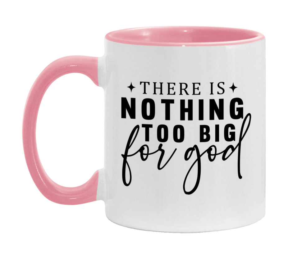 There Is Nothing Too Big For God Mug