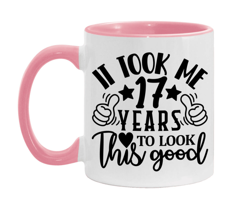 It Took Me 17 Years To Look This Good Mug