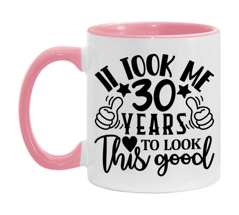It Took Me 30 Years To Look This Good Mug