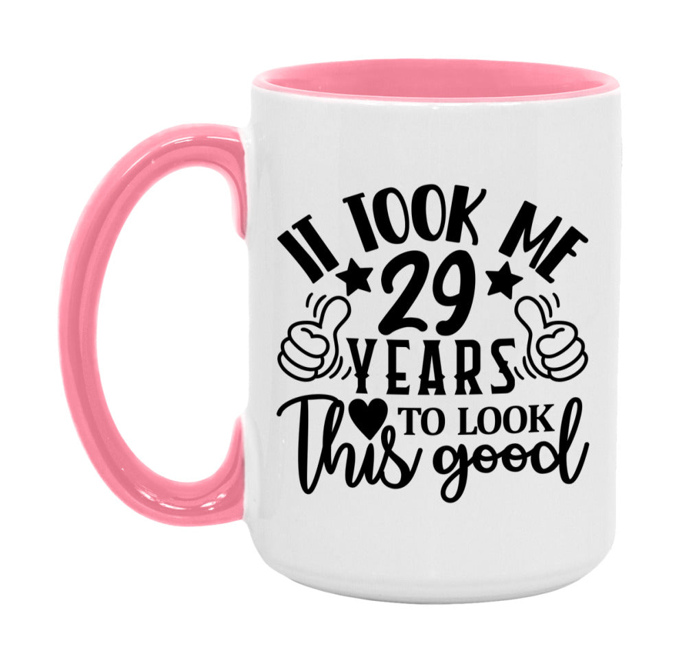 It Took Me 29 Years To Look This Good Mug