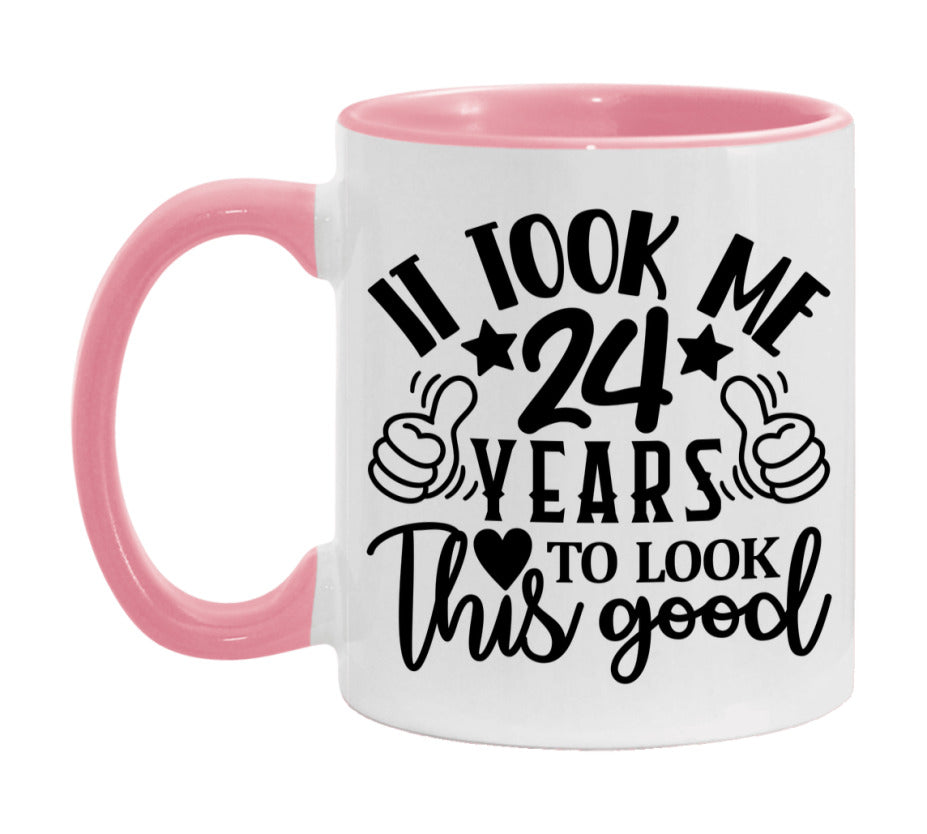 It Took Me 24 Years To Look This Good Mug