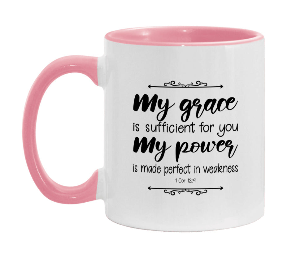 My Grace Is Sufficient For You, For My Power Is Made Perfect In Weakness Mug
