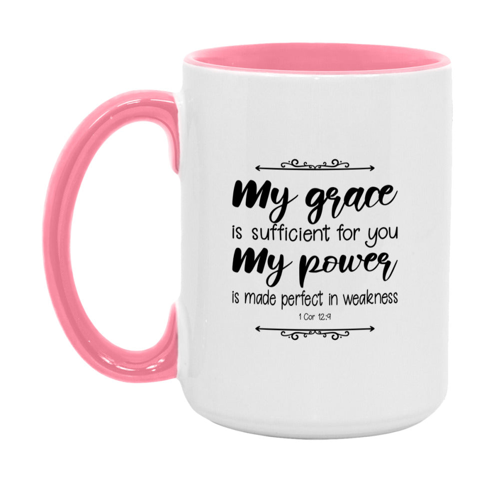 My Grace Is Sufficient For You, For My Power Is Made Perfect In Weakness Mug