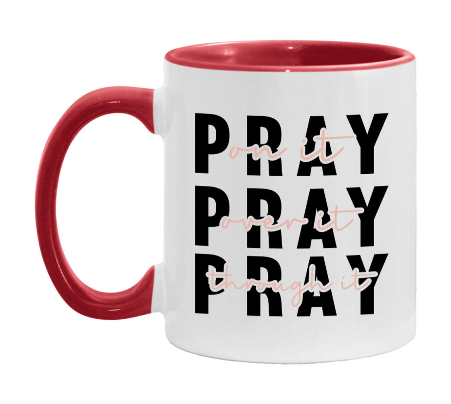 Pray On It Pray Over It Pray Through It Mug